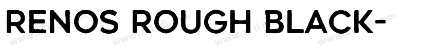 Renos Rough Black字体转换